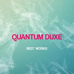 Quantum Duxe Best Works