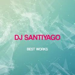 Dj Santiyago Best Works