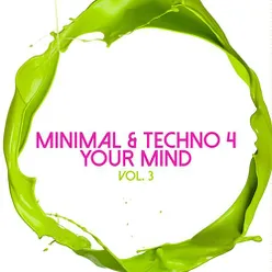 Minimal & Techno 4 Your Mind, Vol. 3