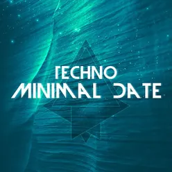 Techno Minimal Date