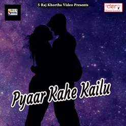 Pyaar Kahe Kailu