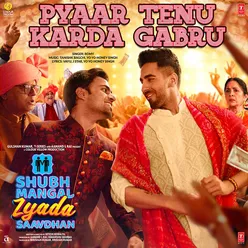 Pyaar Tenu Karda Gabru (From "Shubh Mangal Zyada Saavdhan")