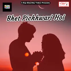 Bhet Pichhwari Hoi