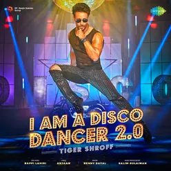 I Am A Disco Dancer 2.0 - Tiger Shroff