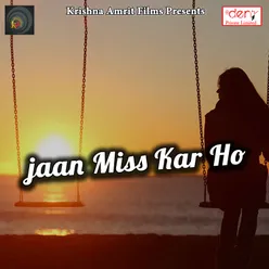 Jaan Miss Kar Ho