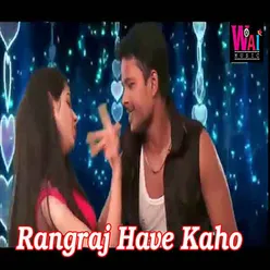 Rangraj Have Kaho