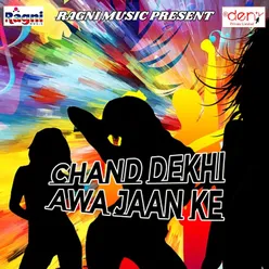 Chand Dekhi Awa Jaan Ke