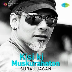 Kisi Ki Muskurahaton - Suraj Jagan