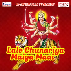 Lale Chunariya Maiya Maai