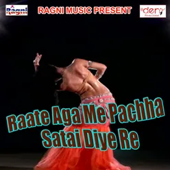 Raate Aga Me Pachha Satai Diye Re