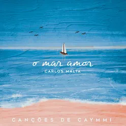 O Mar Amor - Canções de Dorival Caymmi