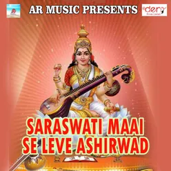 Saraswati Maai Se Leve Ashirwad