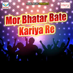 Mor Bhatar Bate Kariya Re