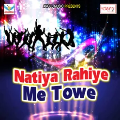 Natiya Rahiye Me Towe