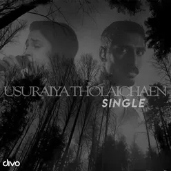 Usuraiya Tholaichaen (Single)