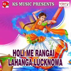 Holi Me Rangai Lahanga Lucknowa