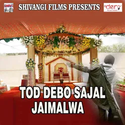 Tod Debo Sajal Jaimalwa