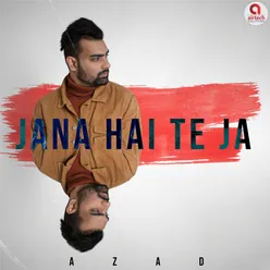 Jana Hai Te Ja