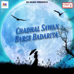 Chadhal Sawan Barse Badariya