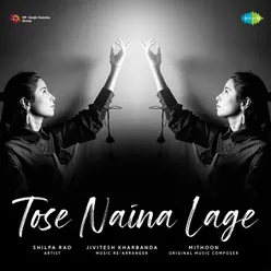 Tose Naina Lage - Shilpa Rao