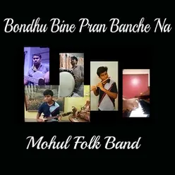 Bondhu Bine Pran Banche Na