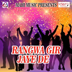 Rangwa Gir Jaye De