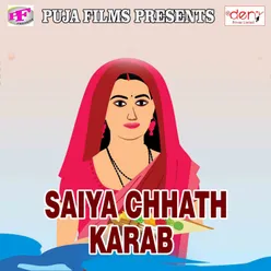 Saiya Chhath Karab