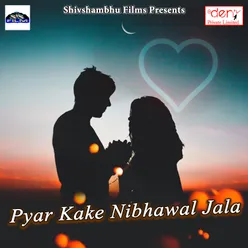 Pyar Kake Nibhawal Jala