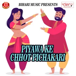 Piyawa Ke Chhot Pichakari