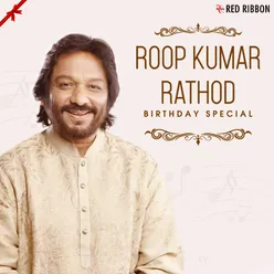 Roop Kumar Rathod Birthday Special