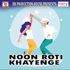 Noon Roti Khayenge