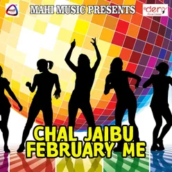 Chal Jaibu February Me