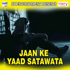 Jaan Ke Yaad Satawata