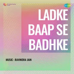 Ladke Baap Se Badhke