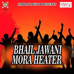 Bhail Jawani Mora Heater