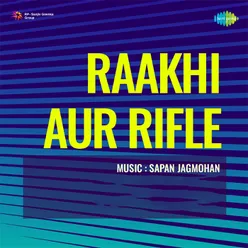 Raakhi Aur Rifle