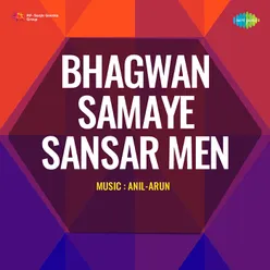 Bhagwan Samaye Sansar Men
