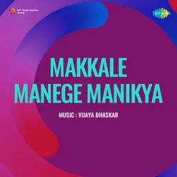 Makkale Manege Manikya