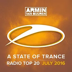 A State Of Trance Radio Top 20 - July 2016 (Including Classic Bonus Track)