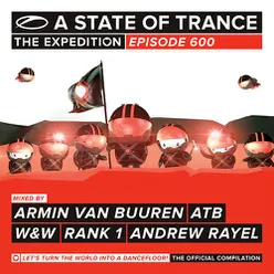 A State Of Trance 600 (Selected by Armin van Buuren, ATB, W&W, Rank 1 & Andrew Rayel)