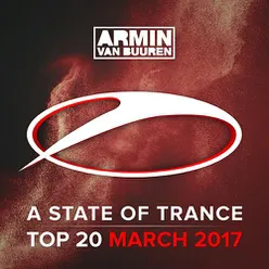 A State Of Trance Top 20 - March 2017 (Including Classic Bonus Track)