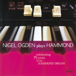 Nigel Ogden plays Hammond, Celebrating 75 years of the Hammond Organ