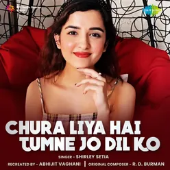 Chura Liya Hai Tumne Jo Dil Ko - Shirley Setia