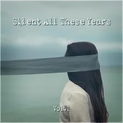 Silent All These Years Vol. 1