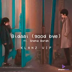 Bidaai (Good Bye)-Klanz Ft. Sneha Borah [Klanz Vip Remix]