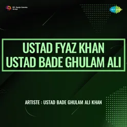 Ustad Fyaz Khan Ustad Bade Ghulam Ali