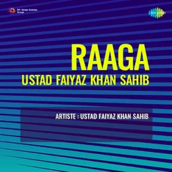 Raaga Ustad Faiyaz Khan Sahib