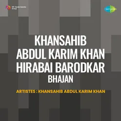 Khansahib Abdul Karim Khan Hirabai Barodkar Bhajan