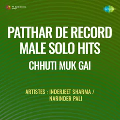 Patthar De Record Male Solo Hits Chhuti Muk Gai