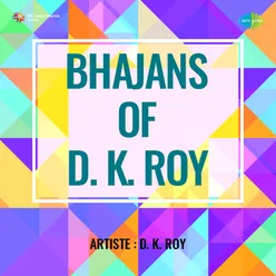 Bhajans Of D K Roy